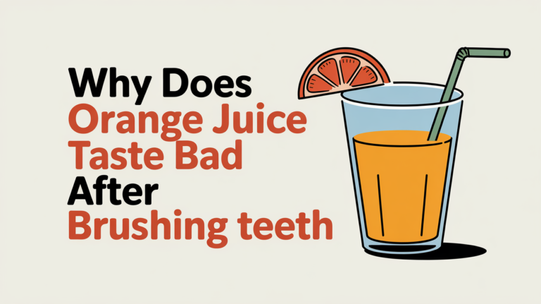 why does orange juice taste bad after brushing teeth